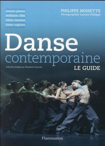 Couverture du livre « Danse contemporaine, le guide » de Philippe Noisette et Laurent Philippe aux éditions Flammarion
