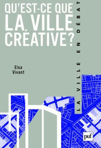 Couverture du livre « Qu'est-ce que la ville créative ? » de Elsa Vivant aux éditions Puf