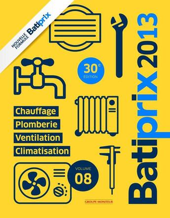 Couverture du livre « Batiprix t.8 ; chauffage, plomberie, ventilation, climatisation (édition 2013) » de  aux éditions Le Moniteur