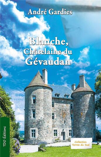 Couverture du livre « Blanche, châtelaine du Gevaudan » de Andre Gardies aux éditions T.d.o