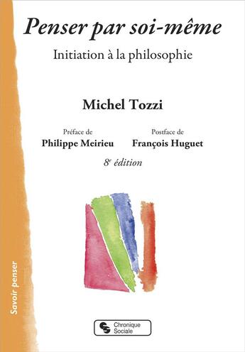 Couverture du livre « Penser par soi-même ; initiation à la philosophie (8e édition) » de Michel Tozzi aux éditions Chronique Sociale