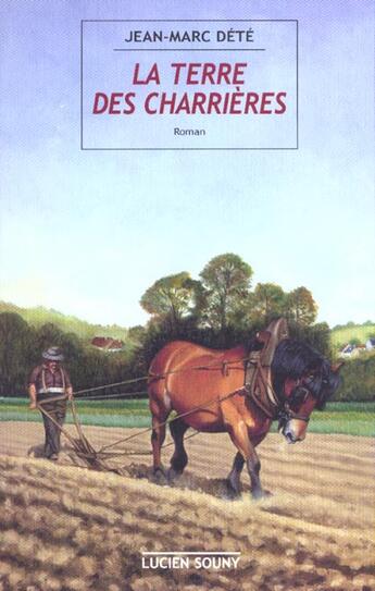 Couverture du livre « La Terre Des Charriere » de Jean-Marc Dete aux éditions Lucien Souny