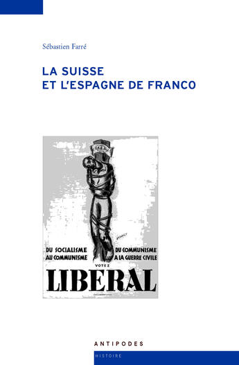 Couverture du livre « La Suisse et l'Espagne de Franco » de Sebastien Farre aux éditions Antipodes Suisse