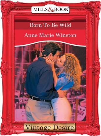 Couverture du livre « Born to be Wild (Mills & Boon Desire) (Dynasties: The Barones - Book 1 » de Anne-Marie Winston aux éditions Mills & Boon Series