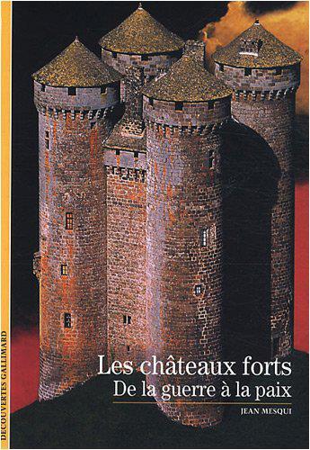Couverture du livre « Les châteaux forts ; de la guerre à la paix » de Jean Mesqui aux éditions Gallimard