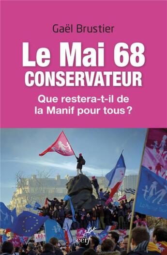 Couverture du livre « Le Mai 68 conservateur ; que restera-t-il de la Manif pour tous ? » de Gael Brustier aux éditions Cerf
