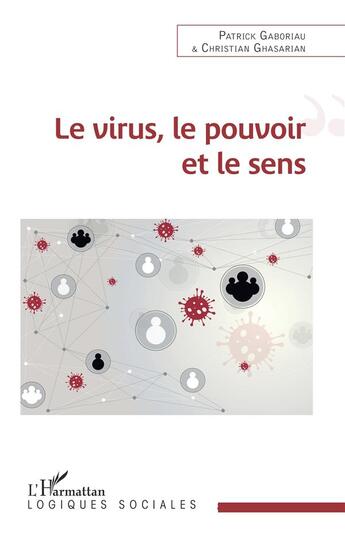 Couverture du livre « Le virus, le pouvoir et le sens » de Christian Ghasarian et Patrick Gaboriau aux éditions L'harmattan