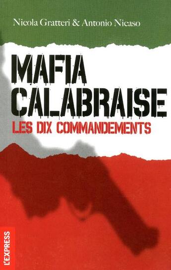 Couverture du livre « Mafia calabraise ; les dix commandements » de Nicola Gratteri et Antonio Nicaso aux éditions L'express