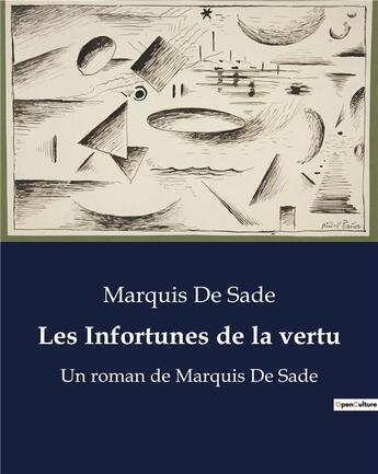 Couverture du livre « Les Infortunes de la vertu : Un roman de Marquis De Sade » de Marquis De Sade aux éditions Culturea