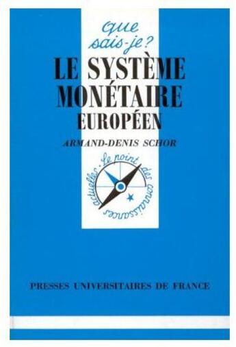Couverture du livre « Le système monétaire européen » de Armand-Denis Schor aux éditions Que Sais-je ?