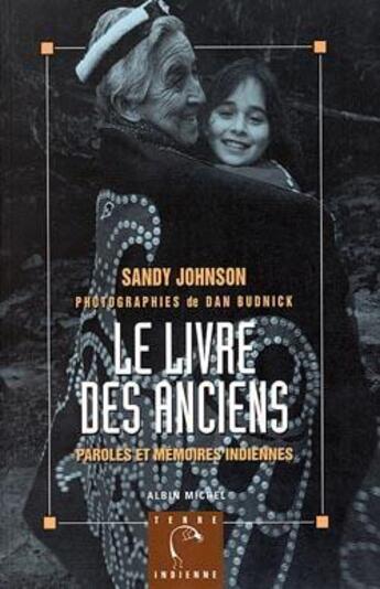 Couverture du livre « Le livre des anciens ; paroles et memoire indiennes » de Sandy Johnson et Helene Budnick aux éditions Albin Michel