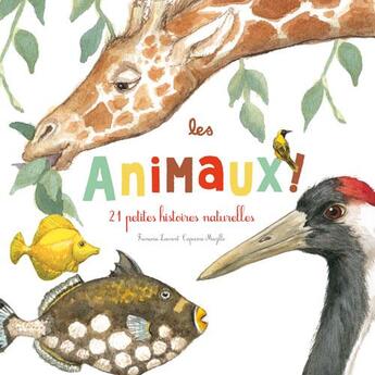 Couverture du livre « 21 petites histoires naturelles ; les animaux » de Francoise Laurent et Capucine Mazille aux éditions Ricochet