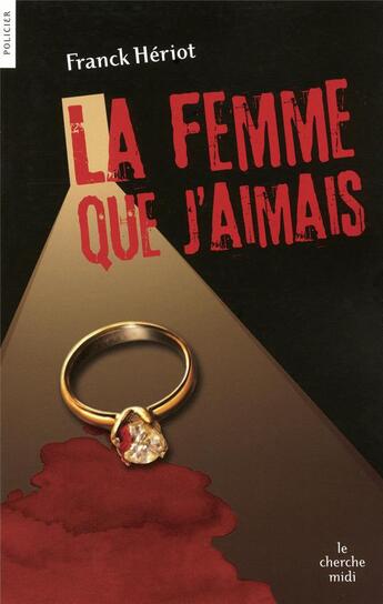 Couverture du livre « La femme que j'aimais » de Franck Heriot aux éditions Cherche Midi