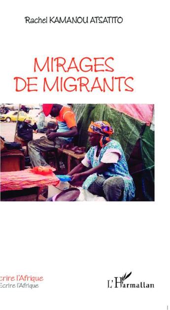 Couverture du livre « Mirages de migrants » de Rachel Kamanou Atsatito aux éditions L'harmattan