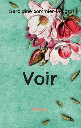 Couverture du livre « Voir » de Geraldine Sommier-Maigrot aux éditions Books On Demand