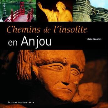 Couverture du livre « Chemins de l'insolite en Anjou » de Marc Nagels aux éditions Ouest France