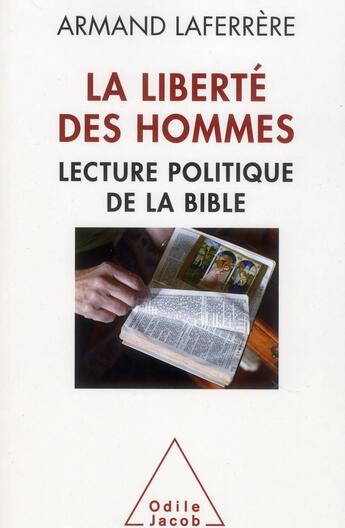 Couverture du livre « La liberté des hommes ; lecture politique de la Bible » de Armand Laferrere aux éditions Odile Jacob