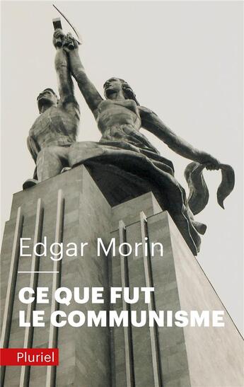 Couverture du livre « Ce que fut le communisme » de Edgar Morin aux éditions Pluriel