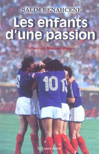 Couverture du livre « Enfants d'une passion - Evolution du football français depuis 1984 » de Chantal Desgranges et Bernard Genevier aux éditions Castor Astral