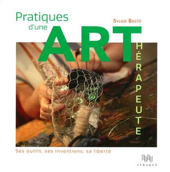 Couverture du livre « Pratiques d'une art-thérapeute » de Sylvie Baste aux éditions Ithaque