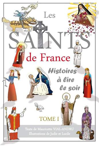 Couverture du livre « Les saints de France t.1 » de Mauricette Vial-Andru aux éditions Saint Jude