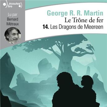 Couverture du livre « Le Trône de fer (Tome 14) - Les Dragons de Meeren » de George R. R. Martin aux éditions Gallimard Audio