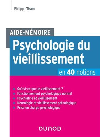 Couverture du livre « Aide-mémoire : psychologie du vieillissement en 40 notions » de Philippe Tison aux éditions Dunod