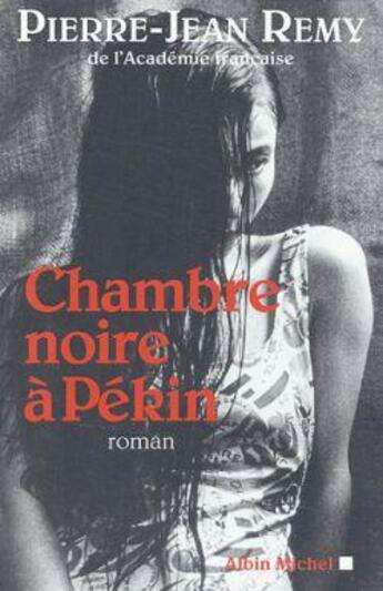 Couverture du livre « Chambre noire a pekin » de Jean-Pierre Remy aux éditions Albin Michel