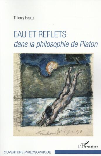 Couverture du livre « Eau et reflets dans la philosophie de Platon » de Thierry Houlle aux éditions L'harmattan
