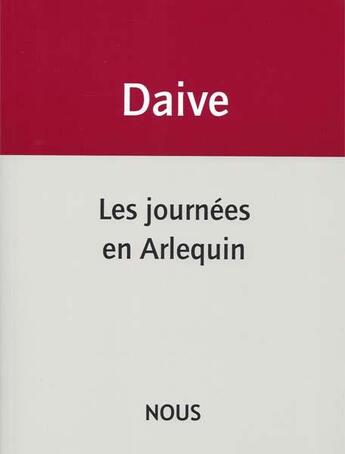 Couverture du livre « Les journées en arlequin » de Jean Daive aux éditions Nous