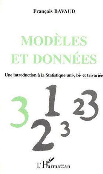 Couverture du livre « Modèles et données ; une introduction à la statistique uni-, bi- et trivariée » de Francois Bavaud aux éditions L'harmattan