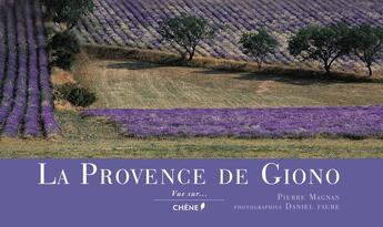 Couverture du livre « La Provence de Giono » de Daniel Faure et Pierre Magnan aux éditions Chene