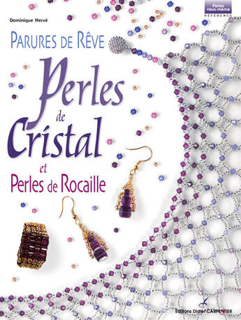 Couverture du livre « Parures De Reve Perles De Cristal & Perles De Rocaille » de Herve Girardot aux éditions Editions Carpentier