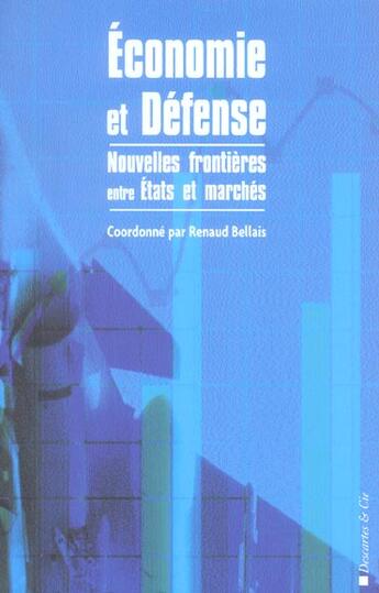 Couverture du livre « Economie et defense » de Renaud Bellais aux éditions Descartes & Cie