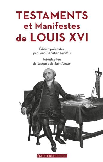 Couverture du livre « Testaments et manifestes de Louis XVI » de Louis Xvi aux éditions Des Equateurs
