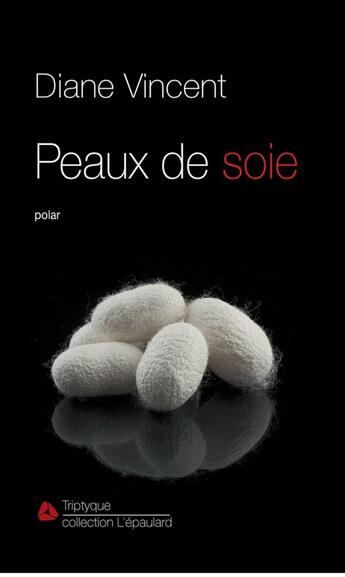 Couverture du livre « Peaux de soie » de Diane Vincent aux éditions Editions Triptyque