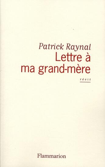 Couverture du livre « Lettre à ma grand-mère » de Patrick Raynal aux éditions Flammarion