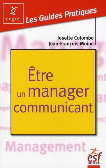 Couverture du livre « Être un manager communiquant » de Moine/Colombo aux éditions Esf Prisma