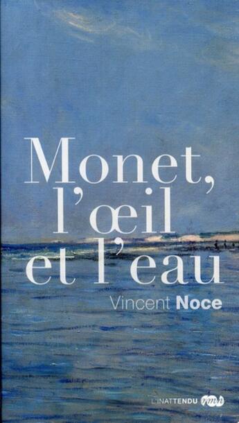 Couverture du livre « Monet, l'oeil et l'eau » de Vincent Noce aux éditions Reunion Des Musees Nationaux