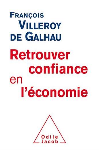 Couverture du livre « Retrouver la confiance en l'économie » de Francois Villeroy De Galhau aux éditions Odile Jacob