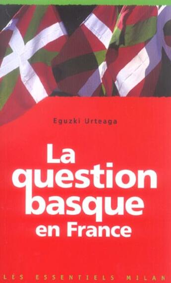 Couverture du livre « La Question Basque En France » de Eguzki Urteaga aux éditions Milan