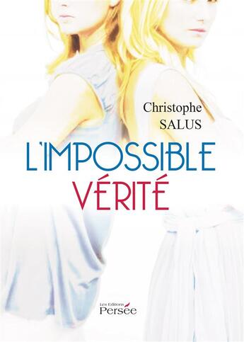 Couverture du livre « L'impossible verite » de Christophe Salus aux éditions Persee