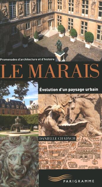 Couverture du livre « Le Marais ; évolution d'un paysage urbain (2e édition) » de Danielle Chadych aux éditions Parigramme