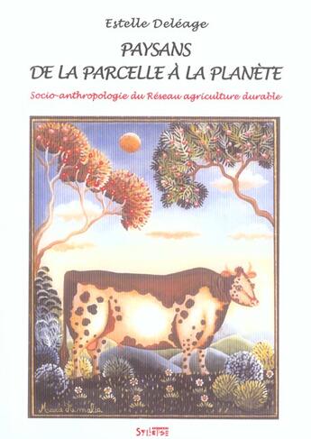Couverture du livre « Paysans, de la parcelle à la planète ; socio-anthropologie du réseau agriculture durable » de Estelle Deleage aux éditions Syllepse