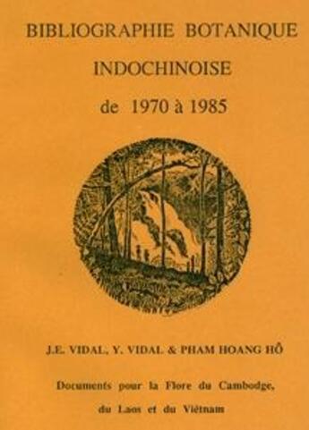 Couverture du livre « Flore du Cambodge, du Laos et du Viêt-Nam T.HS/1 ; bibliographie botanique indochinoise de 1970 à 1985 » de Jules E. Vidal et Pham Hoang Ho et Y. Vidal aux éditions Mnhn