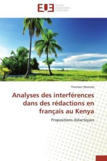Couverture du livre « Analyses des interferences dans des redactions en francais au kenya » de Wazome-T aux éditions Editions Universitaires Europeennes