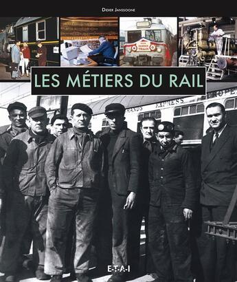 Couverture du livre « Les métiers du rail » de Didier Janssoone aux éditions Etai