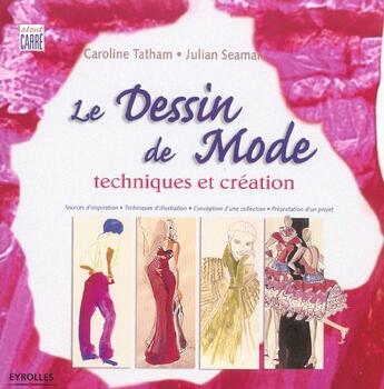 Couverture du livre « Le dessin de mode, techniques et création » de Tatham C aux éditions Eyrolles