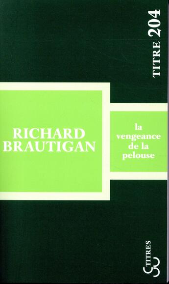 Couverture du livre « La vengeance de la pelouse » de Richard Brautigan aux éditions Christian Bourgois