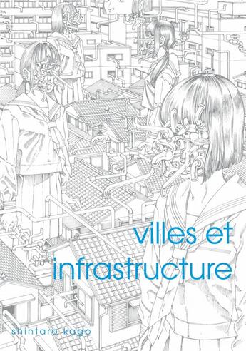 Couverture du livre « Villes et infrastructure » de Shintaro Kago aux éditions Imho